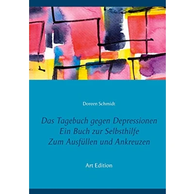 Abbildung von Das Tagebuch gegen Depressionen. Ein Buch zur Selbsthilfe. Zum Ausfüllen und Ankreuzen: Depressionen selbst überwinden besiegen (Art Edition)