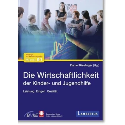 Abbildung von Die Wirtschaftlichkeit der Kinder und Jugendhilfe: Leistung. Entgelt. Qualität. (Beiträge zur Erziehungshilfe)