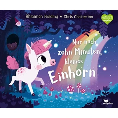 Abbildung von Nur noch zehn Minuten, kleines Einhorn: Eine Gute Nacht Geschichte ab 3 Jahren