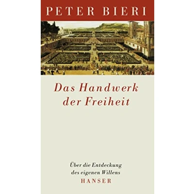 Abbildung von Das Handwerk der Freiheit: Über die Entdeckung des eigenen Willens