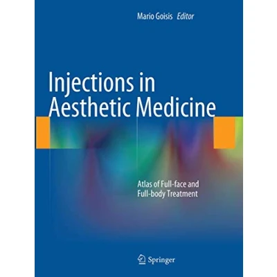 Abbildung von Injections in Aesthetic Medicine: Atlas of Full face and body Treatment
