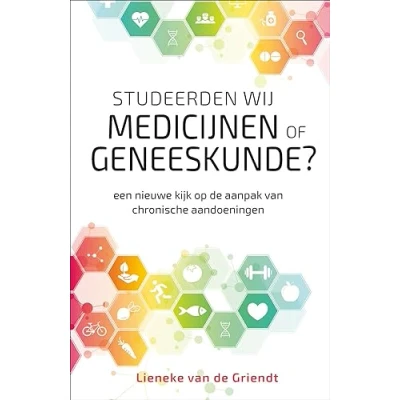 Abbildung von Studeerden wij medicijnen of geneeskunde?: een nieuwe kijk op de aanpak van chronische aandoeningen