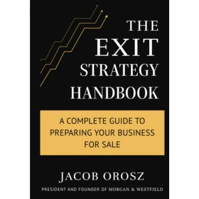 Abbildung von The Exit Strategy Handbook: A Complete Guide to Preparing Your Business for Sale