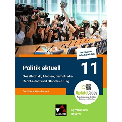 Abbildung von Politik aktuell G9 / 11 G9: Unterrichtswerk für das Gymnasium in Bayern und Gesellschaft Gesellschaft, Medien, ... Bayern)