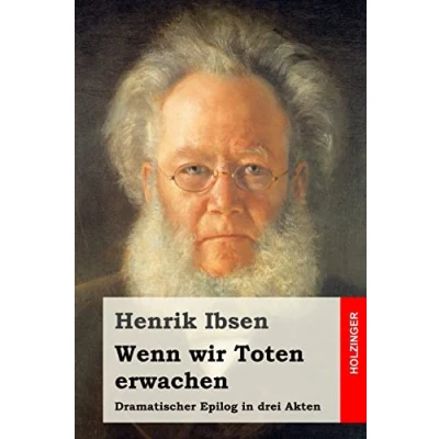 Abbildung von Wenn wir Toten erwachen: Dramatischer Epilog in drei Akten