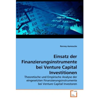 Abbildung von Einsatz der Finanzierungsinstrumente bei Venture Capital Investitionen: Theoretische und Empirische Analyse eingesetzten Investoren