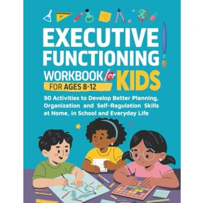 Abbildung von Executive Functioning Workbook for Kids: 50 Activities to Develop Better Planning, Organization and Self Regulation Skills at Home, in School ... (Children&#039;s CBT Workbooks Mental Health)