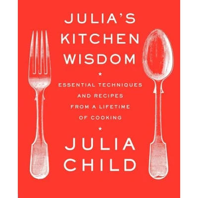 Abbildung von Julia&#039;s Kitchen Wisdom: Essential Techniques and Recipes from A Lifetime of Cooking: Cookbook