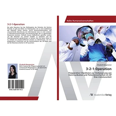 Abbildung von 3 2 1 0peration: Präoperative Checklisten zur Verbesserung von Kommunikation und Patientensicherheit im OP Eine Literaturarbeit