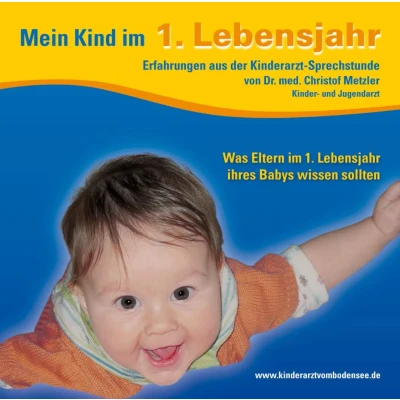 Abbildung von Mein Kind im 1. Lebensjahr: Erfahrungen aus der Kinderarzt Sprechstunde: Sprechstunde. Was Eltern Lebensjahr ... Gelesen vom Autor (Kinderarzt Wissen kompakt)