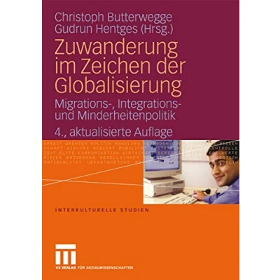 Abbildung von Zuwanderung im Zeichen der Globalisierung: Migrations Integrations und Minderheitenpolitik, 4. Aktualisierte Auflage (Interkulturelle Studien)