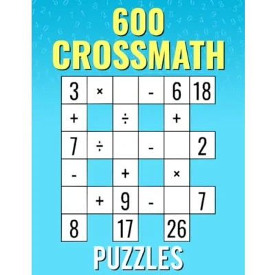 Abbildung von 600 CrossMath Puzzles: Addition, Subtraction, Multiplication, Division Easy To Hard Cross Math Puzzles For Kids And Adults