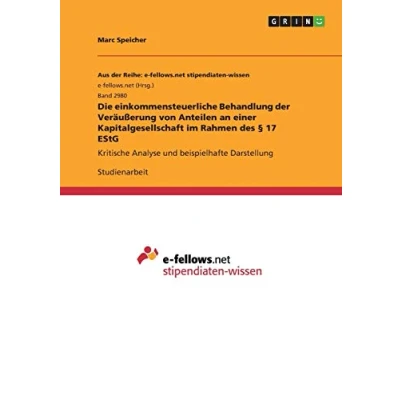 Abbildung von Die einkommensteuerliche Behandlung der Veräußerung von Anteilen an einer Kapitalgesellschaft im Rahmen des § 17 EStG: Kritische Analyse und beispielhafte Darstellung