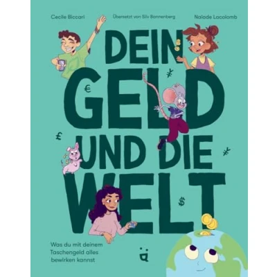 Abbildung von Dein Geld und die Welt: Was Du mit Deinem Taschengeld alles bewirken kannst