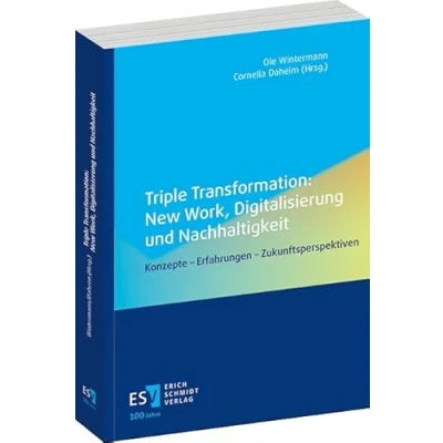 Abbildung von Triple Transformation: New Work, Digitalisierung und Nachhaltigkeit: Konzepte Erfahrungen Zukunftsperspektiven