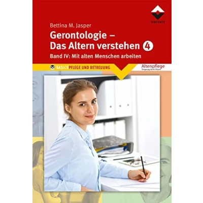 Abbildung von Gerontologie IV Das Altern verstehen: Band 4, Mit alten Menschen arbeiten