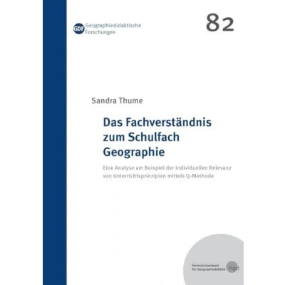 Abbildung von Das Fachverständnis zum Schulfach Geographie: Eine Analyse am Beispiel der individuellen Relevanz von Unterrichtsprinzipien mittels Q Methode (Geographiedidaktische Forschungen)