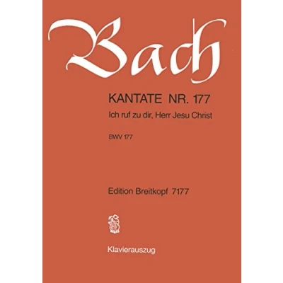 Abbildung von Kantate BWV 177 Ich ruf zu dir, Herr Jesu Christ 4. Sonntag nach Trinitatis Klavierauszug (EB 7177)