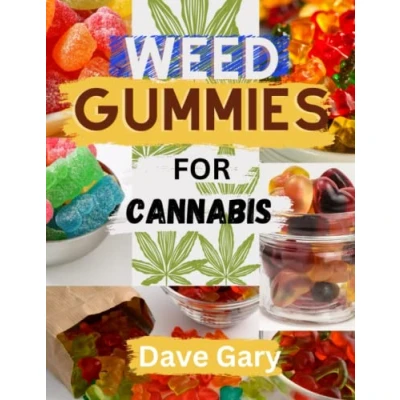 Abbildung von Weed Gummies Cookbook for Cannabis: Easy Recipes making Cannabis infused Candies, THC and CBD Edibles (with pictures) (Marijuana A Z Series)