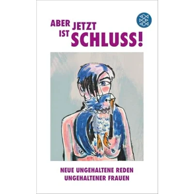 Abbildung von Aber jetzt ist Schluss!: Neue ungehaltene Reden ungehaltener Frauen