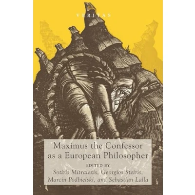 Abbildung von Maximus the Confessor as a European Philosopher (Veritas, Band 25)