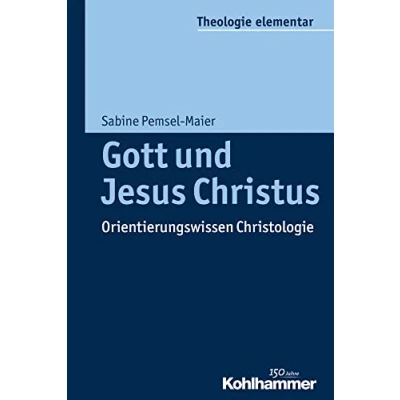 Abbildung von Gott und Jesus Christus: Orientierungswissen Christologie (Theologie elementar)