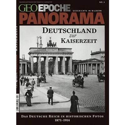 Abbildung von GEO Epoche PANORAMA / 01/2013 Deutschland zur Kaiserzeit: Das Deutsche Reich in historischen Fotos 1871 1918