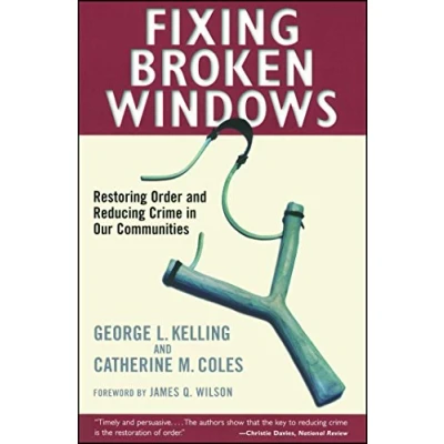 Abbildung von Fixing Broken Windows: Restoring Order And Reducing Crime In Our Communities