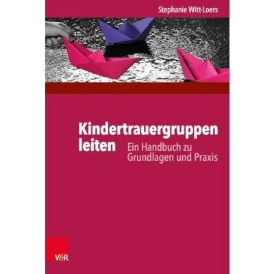 Abbildung von Kindertrauergruppen leiten: Ein Handbuch zu Grundlagen und Praxis
