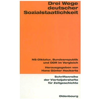 Abbildung von Drei Wege deutscher Sozialstaatlichkeit: NS Diktatur, Bundesrepublik und DDR im Vergleich (Schriftenreihe der Vierteljahrshefte für Zeitgeschichte, 76, Band 76)