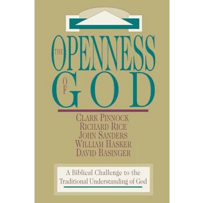 Abbildung von the Openness of God: A Biblical Challenge to Traditional Understanding God