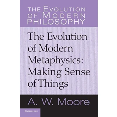 Abbildung von The Evolution of Modern Metaphysics: Making Sense Things (The Philosophy)