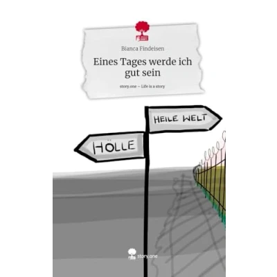 Abbildung von Eines Tages werde ich gut sein. Life is a Story story.one