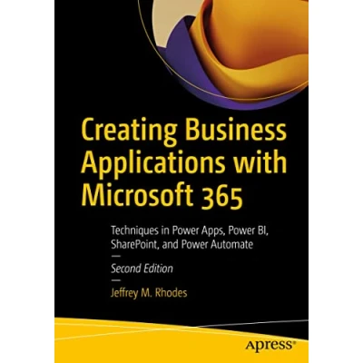 Abbildung von Creating Business Applications with Microsoft 365: Techniques in Power Apps, BI, SharePoint, and Automate