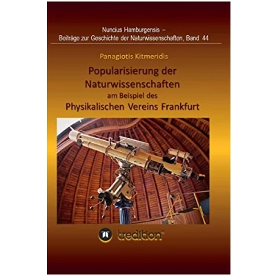 Abbildung von Popularisierung der Naturwissenschaften am Beispiel des Physikalischen Vereins Frankfurt.: Überarbeitet und herausgegeben von Gudrun Wolfschmidt. ... zur Geschichte Naturwissenschaften)