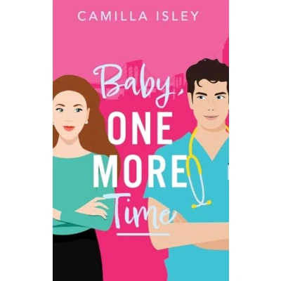 Abbildung von Baby, One More Time: A laugh out loud, second chance romantic comedy from Camilla Isley for 2024 (True Love)