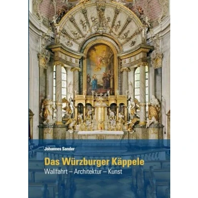 Abbildung von Das Würzburger Käppele: Wallfahrt Architektur Kunst („Quellen und Forschungen zur Geschichte des Bistums Hochstifts Würzburg“)