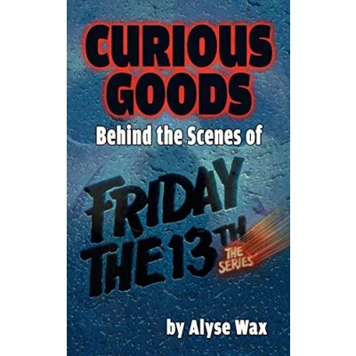 Abbildung von Curious Goods: Behind The Scenes of Friday 13th: Series (hardback)