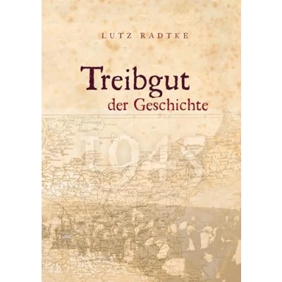 Abbildung von Treibgut der Geschichte: Mehr als ein Erlebnisbericht: Geschichte