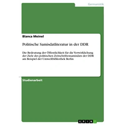 Abbildung von Politische Samisdatliteratur in der DDR: die Bedeutung Öffentlichkeit für Verwirklichung Ziele des politischen Zeitschriftensamisdats DDR am Beispiel Umweltbibliothek Berlin