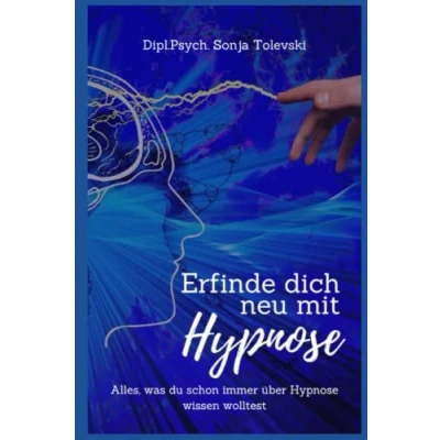 Abbildung von Erfinde dich neu mit Hypnose: Alles, was du schon immer über Hypnose wissen wolltest