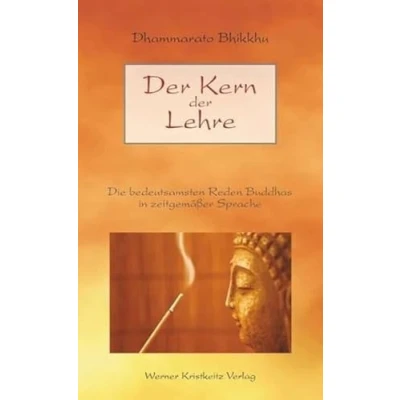 Abbildung von der Kern Lehre: Die bedeutsamsten Reden Buddhas in zeitgemäßer Sprache
