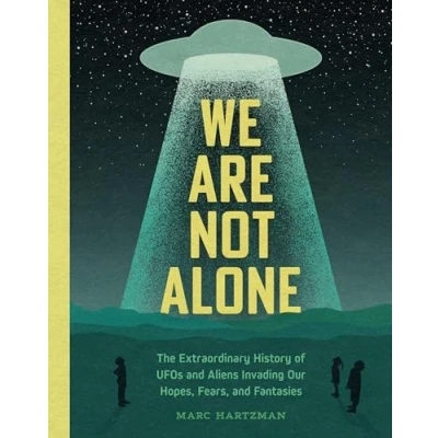 Abbildung von We Are Not Alone: The Extraordinary History of UFOs and Aliens Invading Our Hopes, Fears, Fantasies