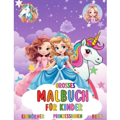 Abbildung von Grosses Malbuch für Mädchen: über 100 schöne magische Motive mit Einhörnern Feen Prinzessinnen und Burgen zum Ausmalen genießen Kinder von 4 bis 9 Jahren