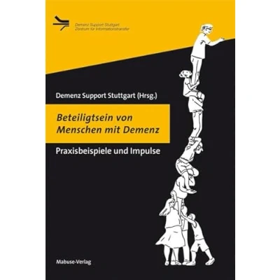 Abbildung von Beteiligtsein von Menschen mit Demenz. Praxisbeispiele und Impulse (Demenz Support Stuttgart)