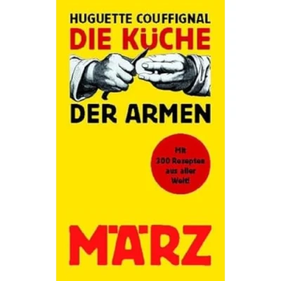 Abbildung von Die Küche der Armen: Mit 300 Rezepten aus aller Welt