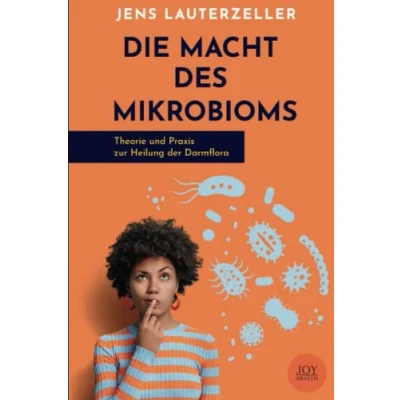 Abbildung von Die Macht des Mikrobioms Theorie und Praxis zur Heilung der Darmflora