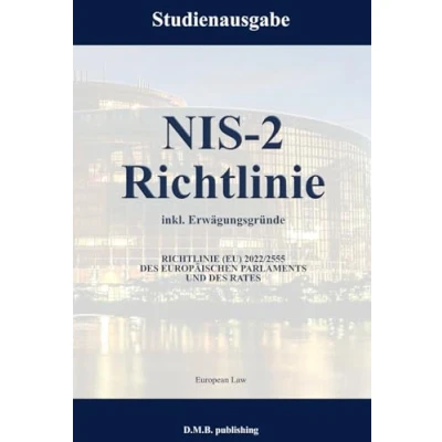Abbildung von NIS 2 Richtlinie: Studienausgabe Richtlinie (EU) 2022/2555 des Europäischen Parlaments und Rates inkl. Erwägungsgründe