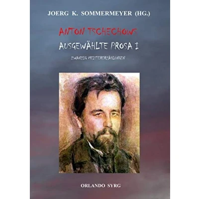 Abbildung von Anton Tschechows Ausgewählte Prosa I: Ein Zweikampf, Der Taugenichts, Die Dame mit dem Spitz, Eine Bagatelle, Kuss, Gram, Schatten des Todes und ... (Orlando Syrg Taschenbuch: ORSYTA)
