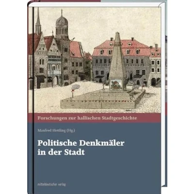 Abbildung von Politische Denkmäler in der Stadt. Forschungen zur hallischen Stadtgeschichte, Bd. 23